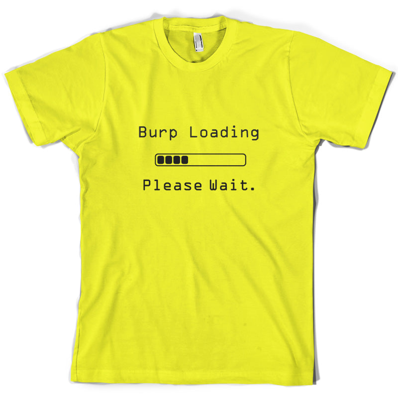 Burp Loading Please Wait T Shirt