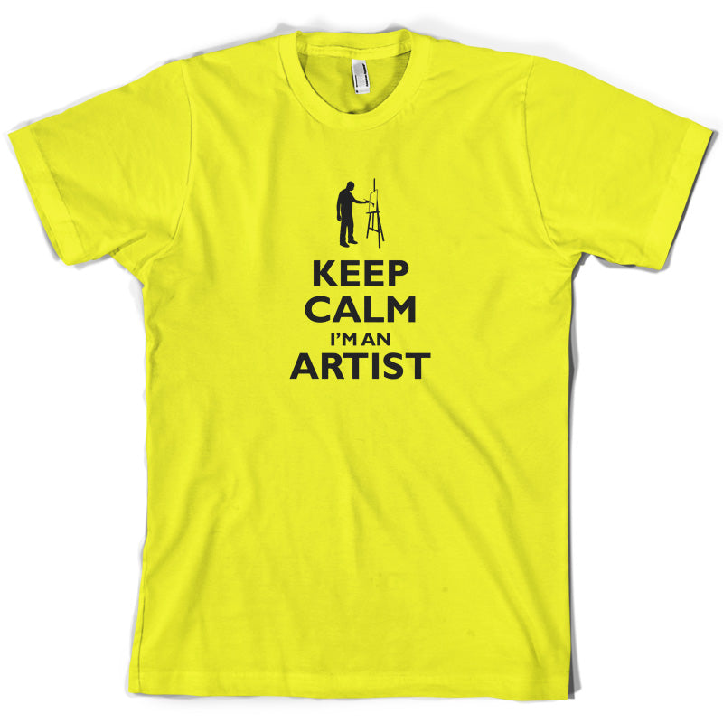 Keep Calm I'm An Artist T Shirt
