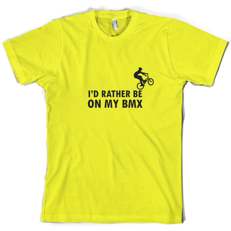 I'd Rather Be On My BMX T Shirt