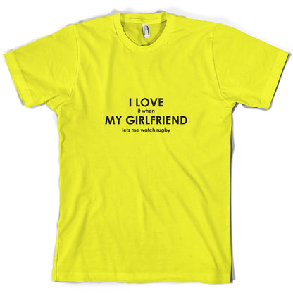 I Love It When My Girlfriend lets Me Watch Rugby T Shirt