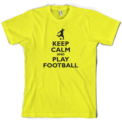 Keep Calm and Play Football T Shirt