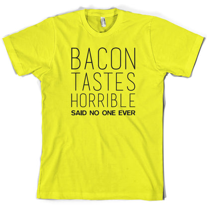 Bacon Tastes Horrible Said No One Ever T Shirt