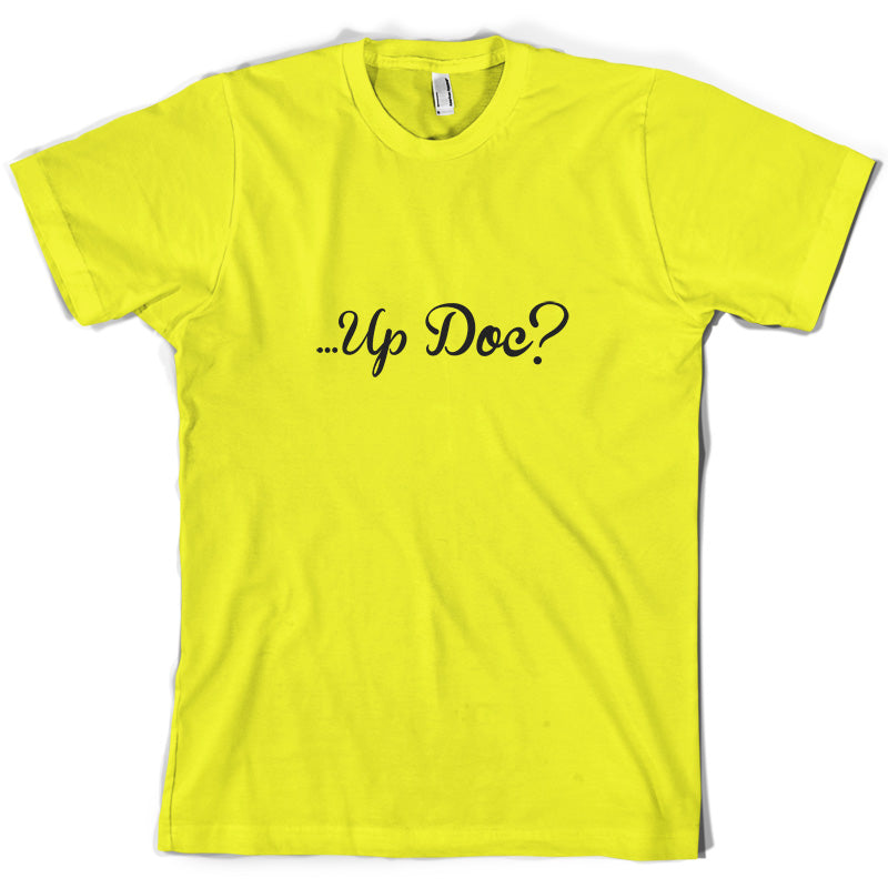 ...Up Doc T Shirt