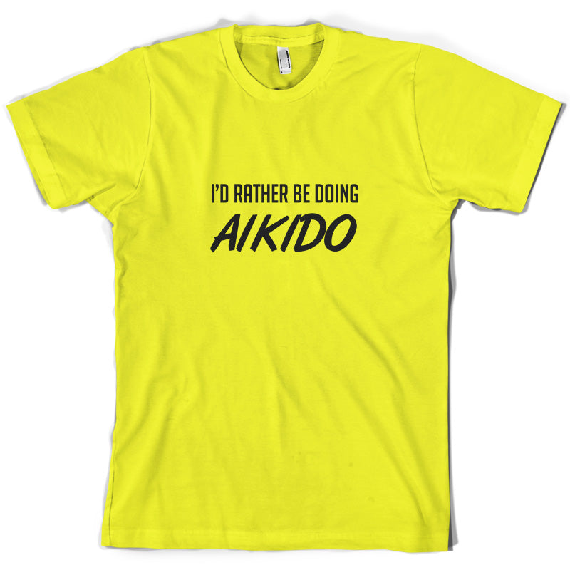 I'd Rather Be Doing Aikido T Shirt