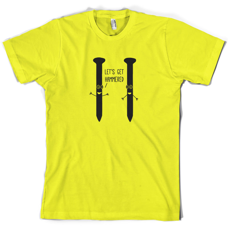 Let's Get Hammered T Shirt