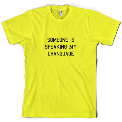 Someone Is Speaking My Changuage T Shirt