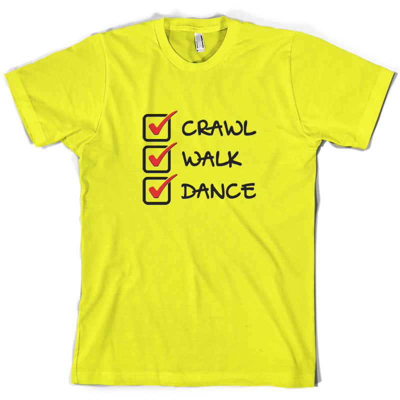 Crawl Walk Dance T Shirt
