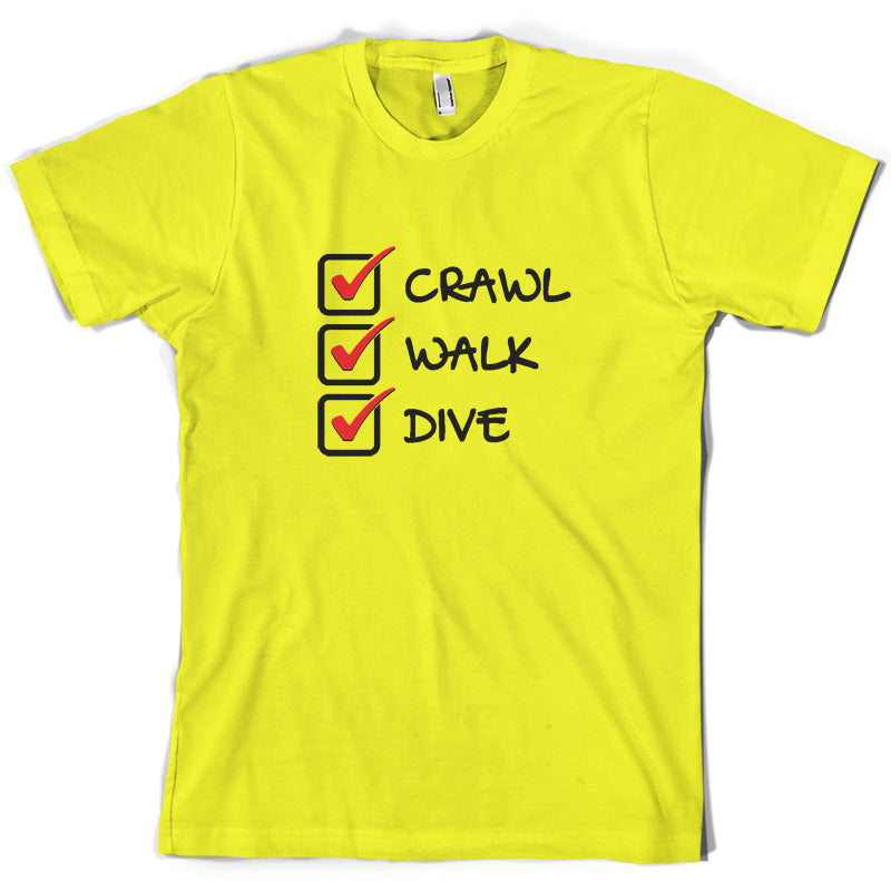 Crawl Walk Dive T Shirt
