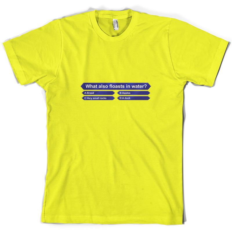 What Also Floats In Water T Shirt