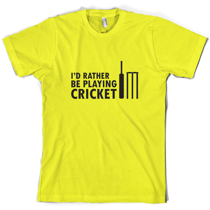 I'd Rather Be Playing Cricket T Shirt