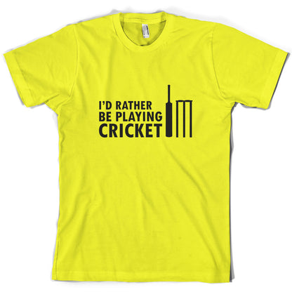 I'd Rather Be Playing Cricket T Shirt