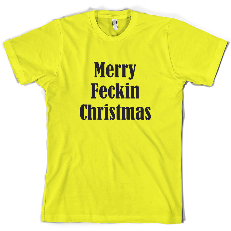 Merry Feckin Christmas T Shirt