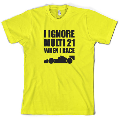 I Ignore Multi 21 When I Race T Shirt