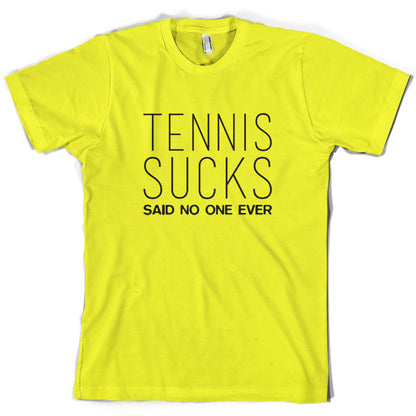 Tennis Sucks Said No One Ever T Shirt