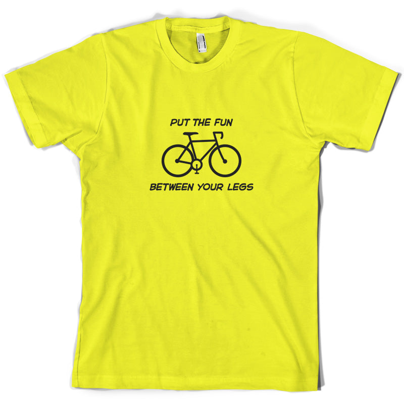 Put The Fun Between Your Legs (Cycling) T Shirt