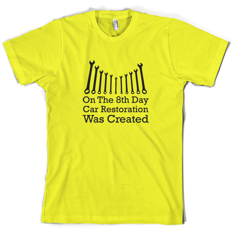 On The 8th Day Car Restoration Was Created T Shirt