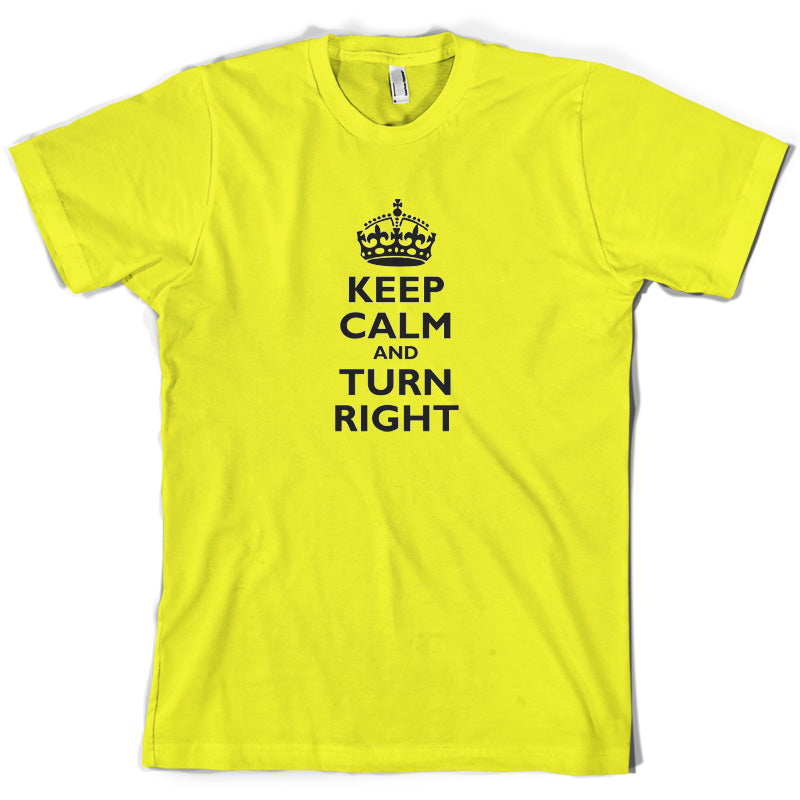 Keep Calm and Turn Right T Shirt