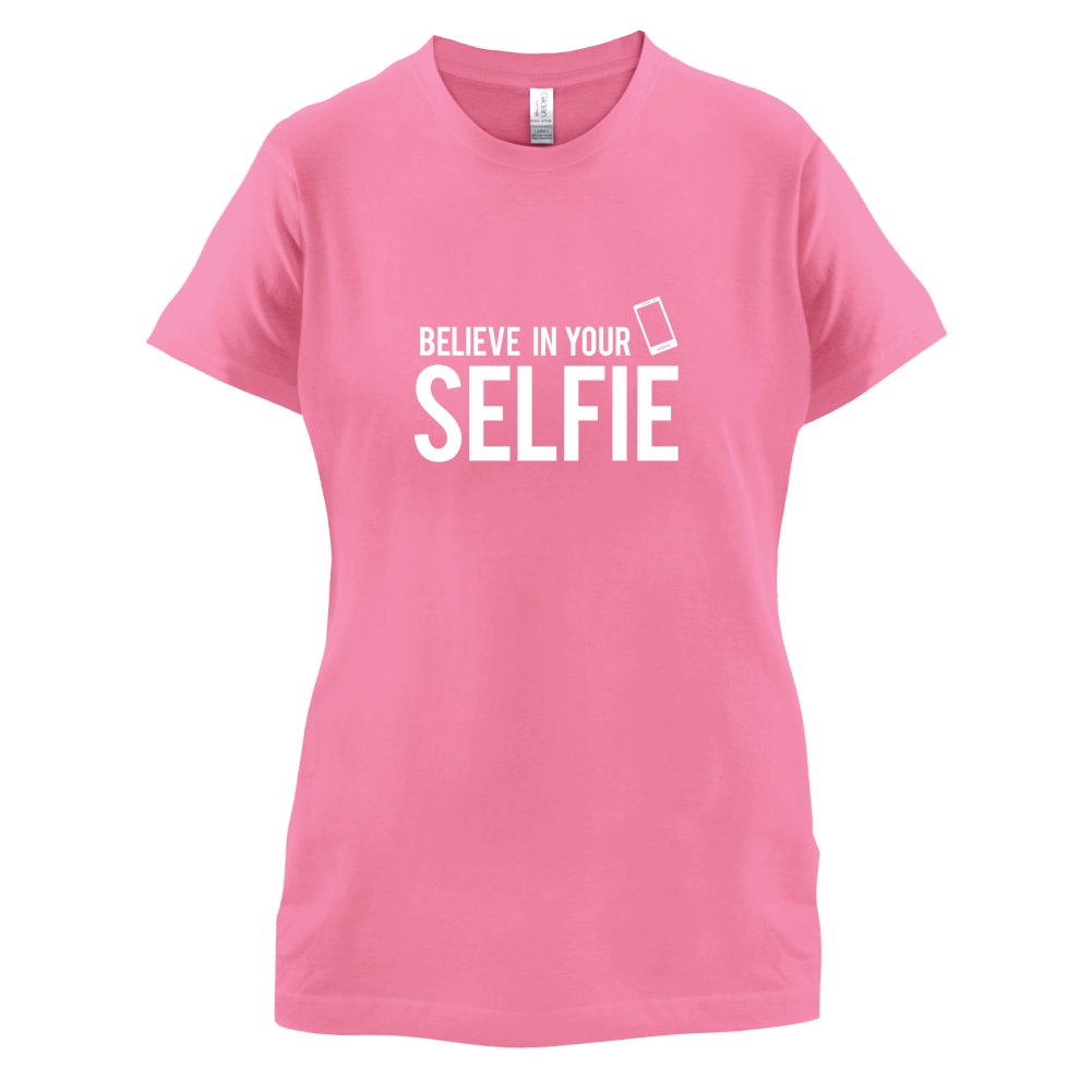 Believe In Your Selfie T Shirt