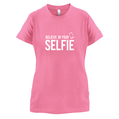 Believe In Your Selfie T Shirt