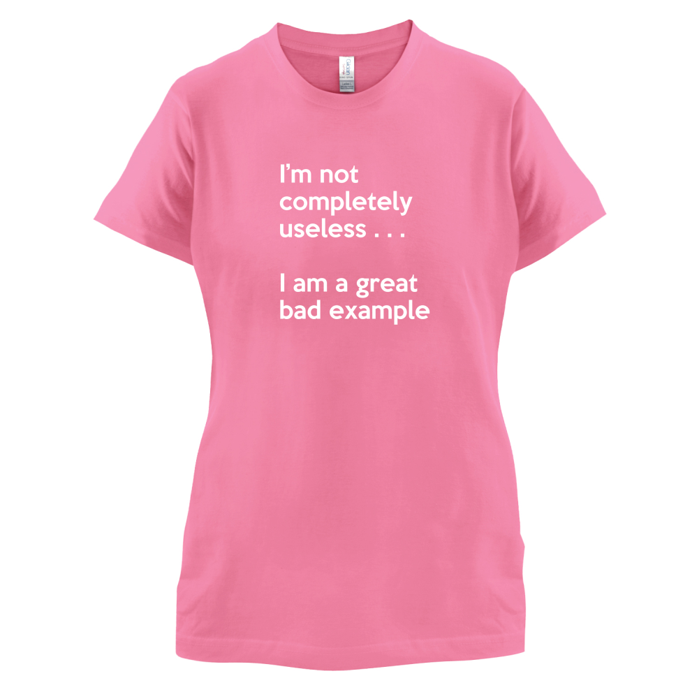 I'm Not Completely Useless T Shirt