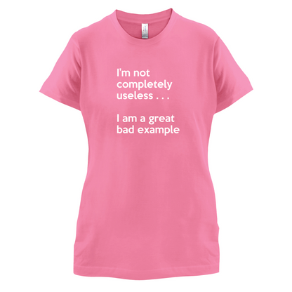 I'm Not Completely Useless T Shirt
