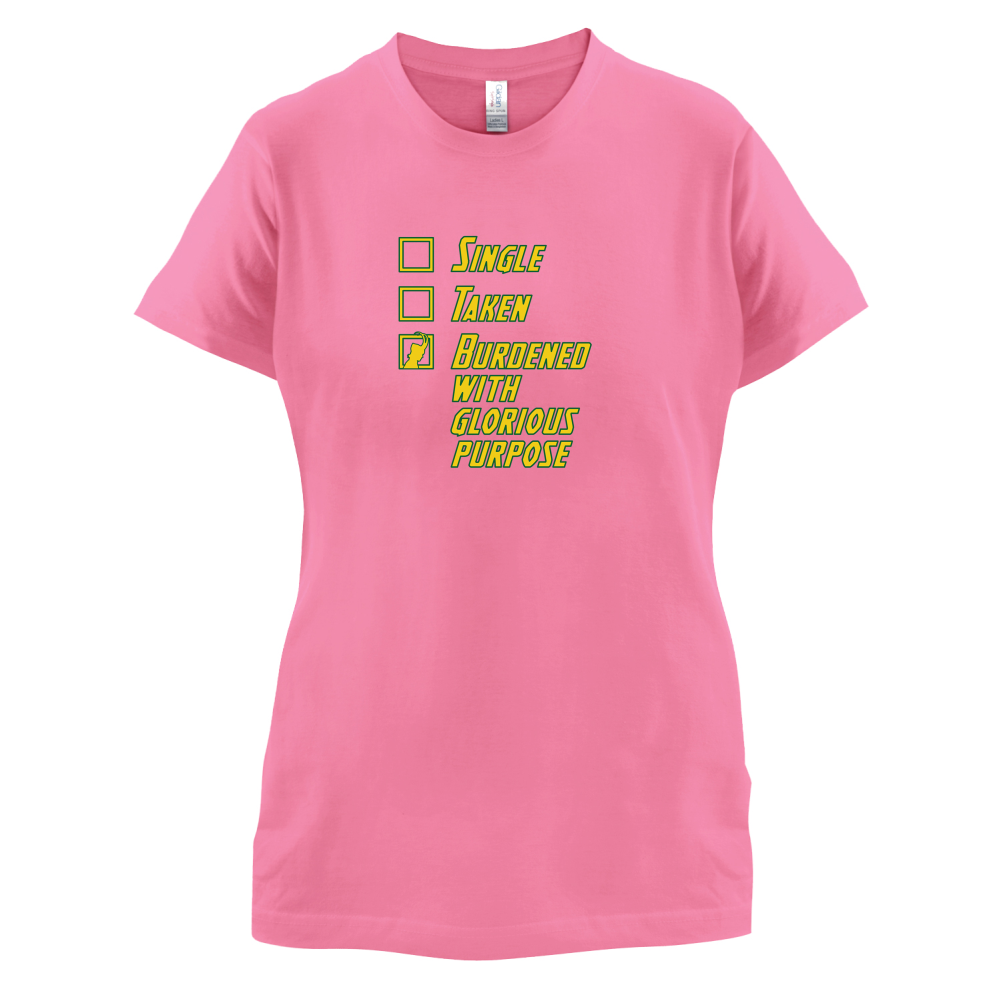 Single Taken Burdened With Purpose T Shirt