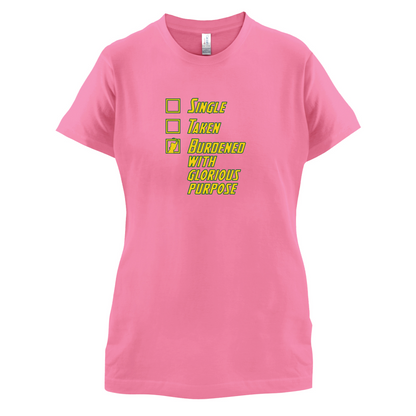 Single Taken Burdened With Purpose T Shirt