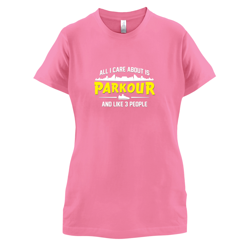 All I Care About Is Parkour T Shirt