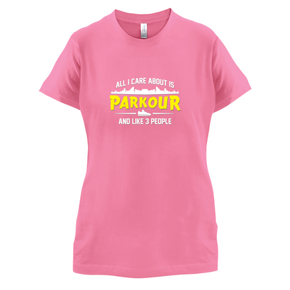 All I Care About Is Parkour T Shirt