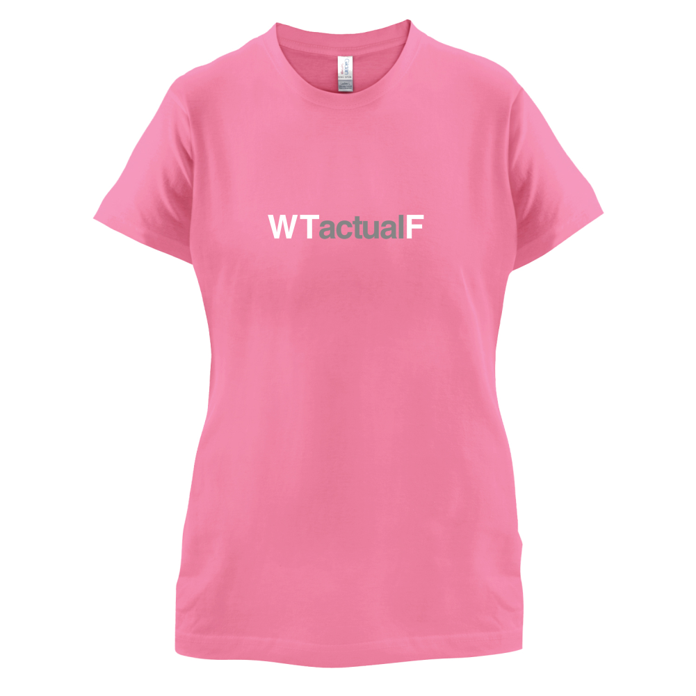 What The Actual F T Shirt