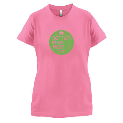 Better Than Hom T Shirt