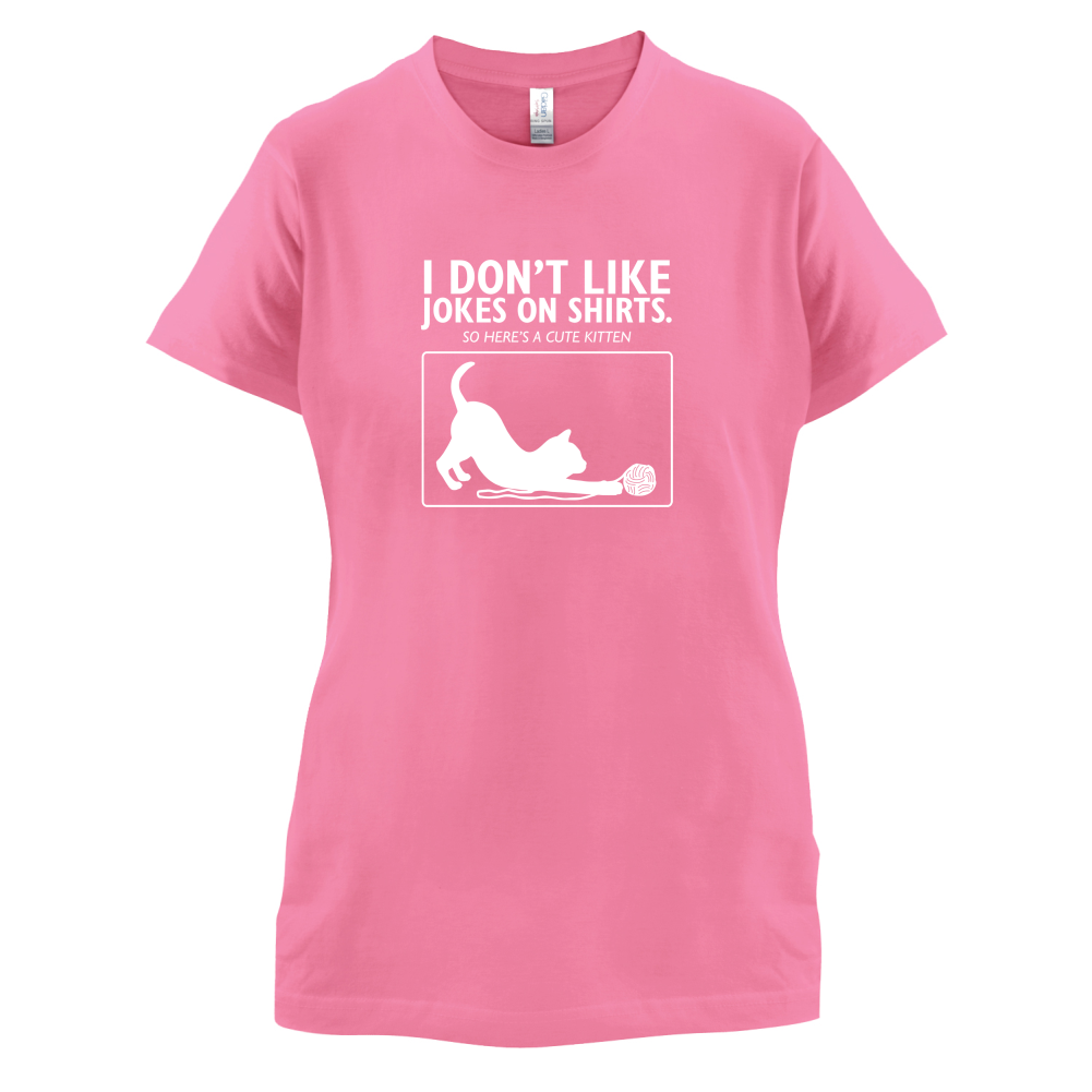 Don't Like Jokes Here's A Kitten T Shirt