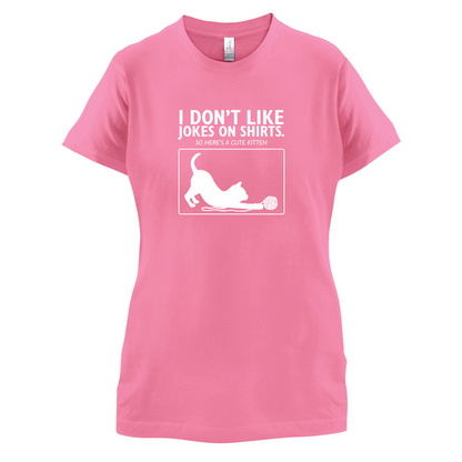 Don't Like Jokes Here's A Kitten T Shirt
