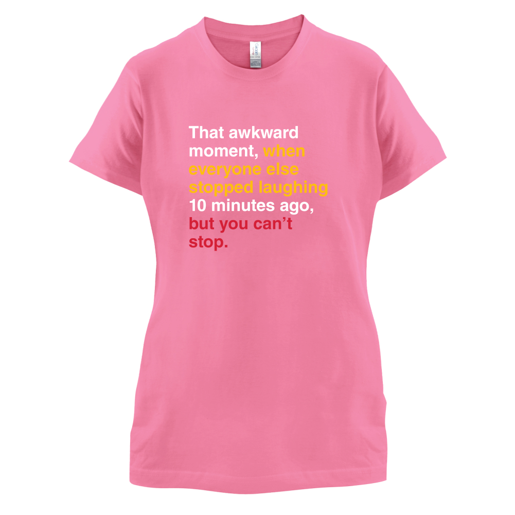 That Awkward Moment When Everyone Stopped Laughing T Shirt