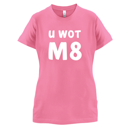 U Wot M8 T Shirt