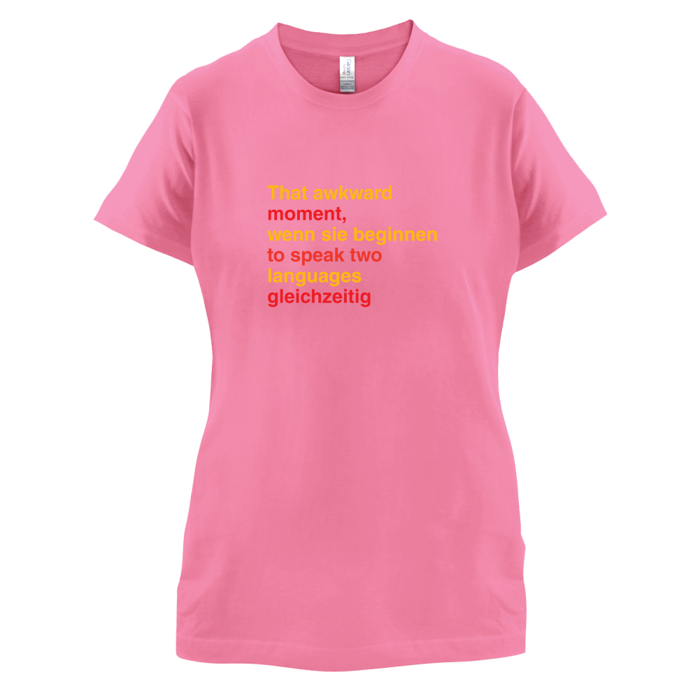 That Awkward German Moment You Speak In Two Languages T Shirt
