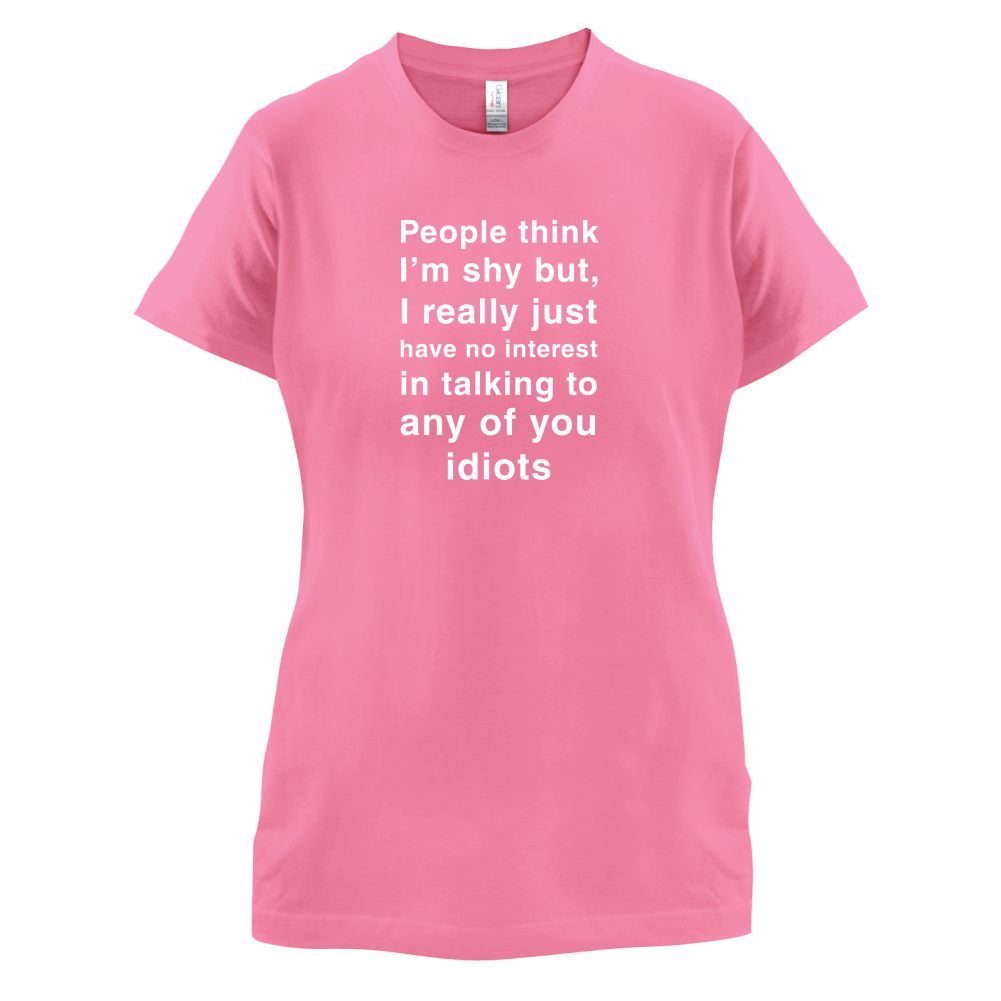 People Think I'm Shy T-Shirt