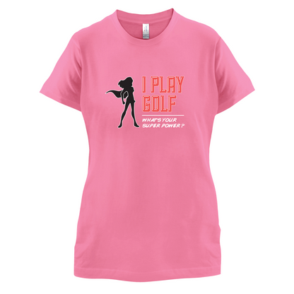 I Golf Whats Your Super Power FEMALE Design T Shirt