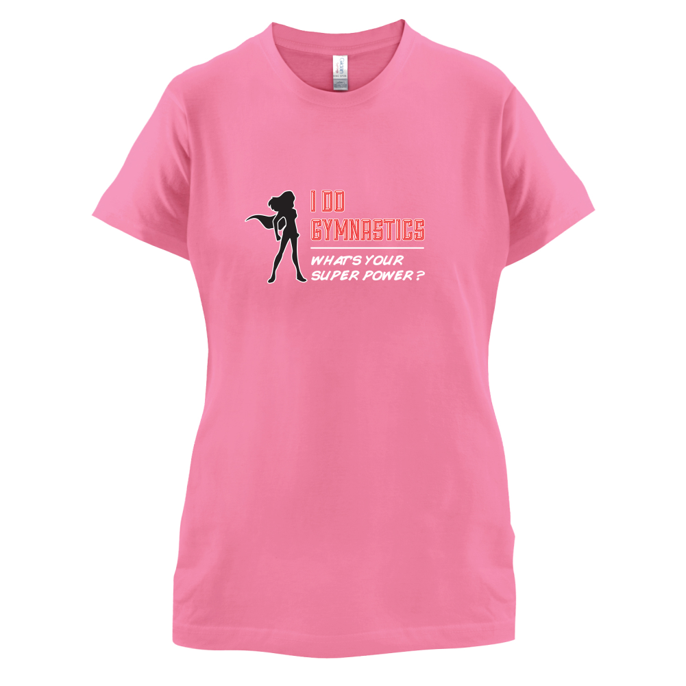 I Do Gymnastics Whats Your Super Power FEMALE Design T Shirt