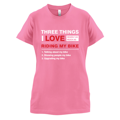 Three Things I Love Nearly As Much As Riding My Bike T Shirt