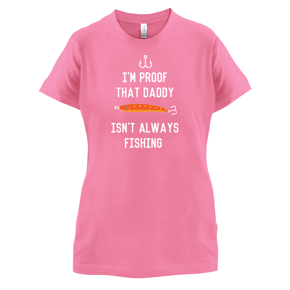 I'm Daddy Isn't Fishing  T Shirt
