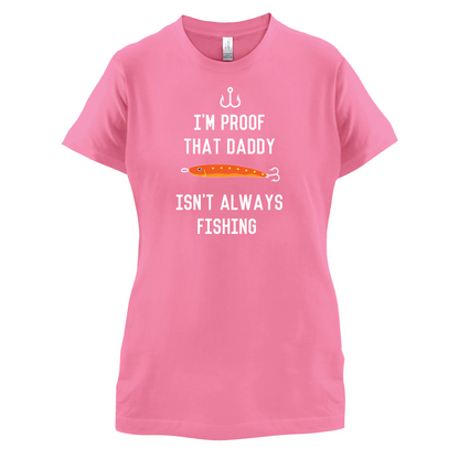 I'm Daddy Isn't Fishing  T Shirt