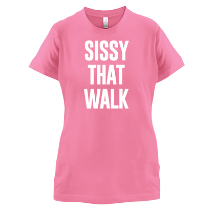 Sissy That Walk T Shirt