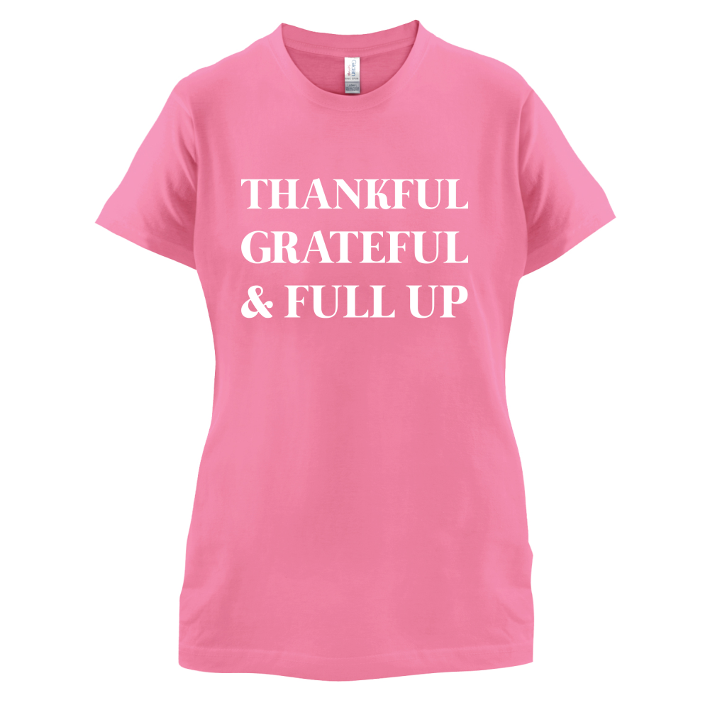 Thankful, Grateful & Full Up T Shirt