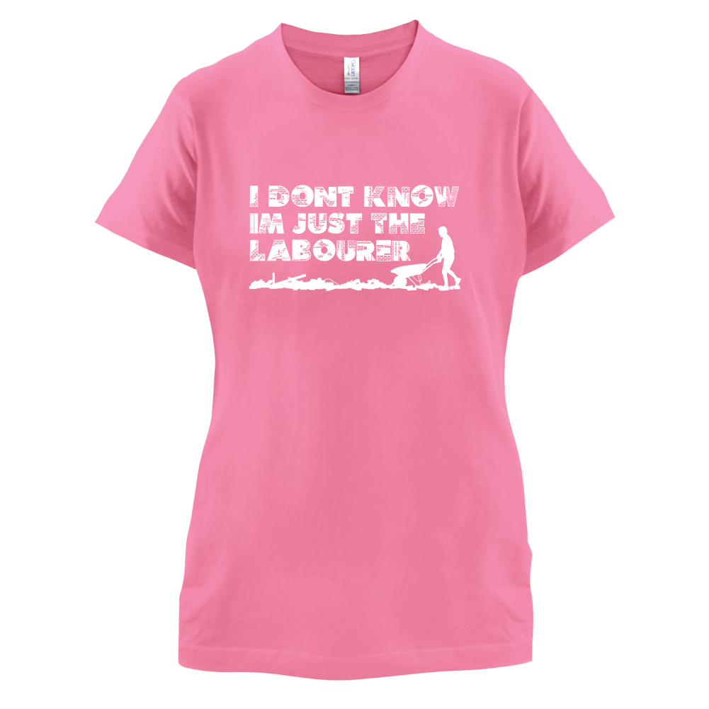I'm Just The Labourer T Shirt