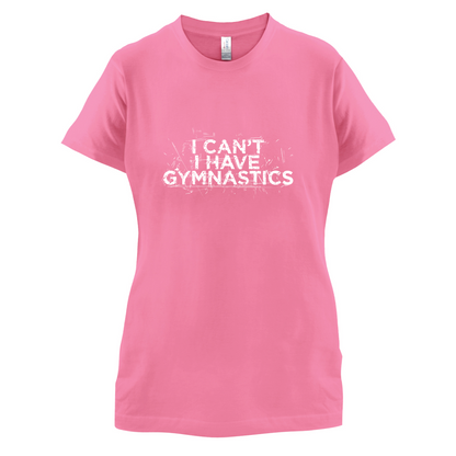 I Have Gymnastics  T Shirt