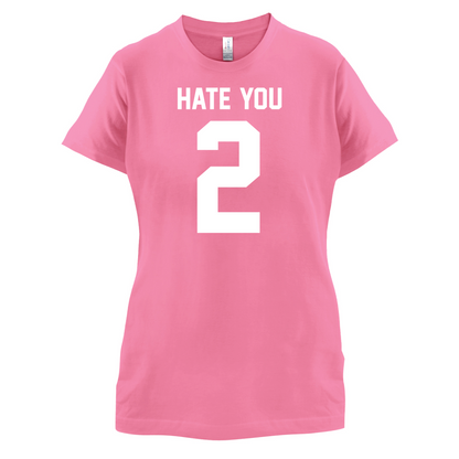 Hate You 2 T Shirt