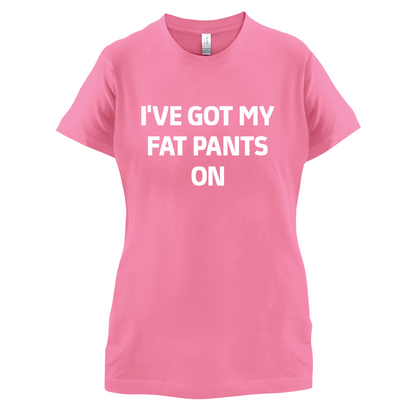 I've Got My Fat Pants On T Shirt