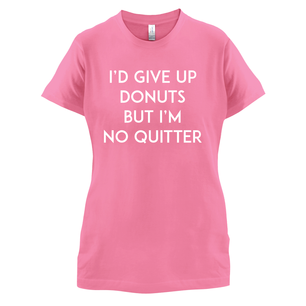 I'd Give Up Donuts T Shirt