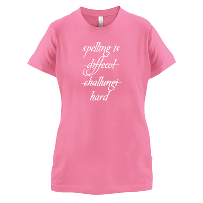 Spelling Is Hard T Shirt